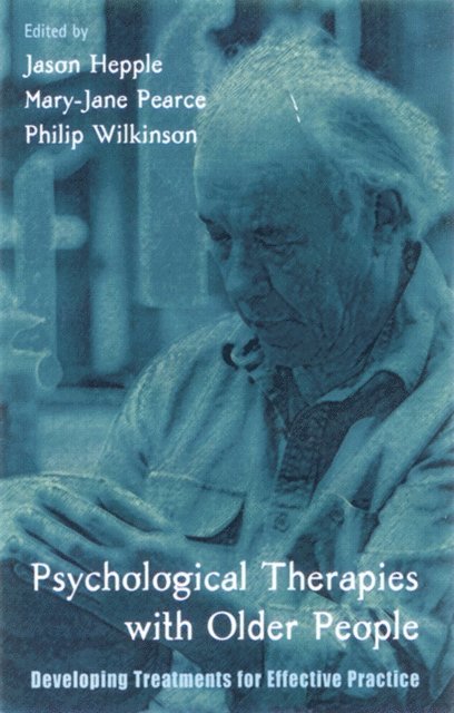 Philip Wilkinson, Jane Pearce, Jason Hepple - Psychological Therapies with Older People, E-bok