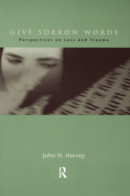 John H. Harvey - Give Sorrow Words, E-bok