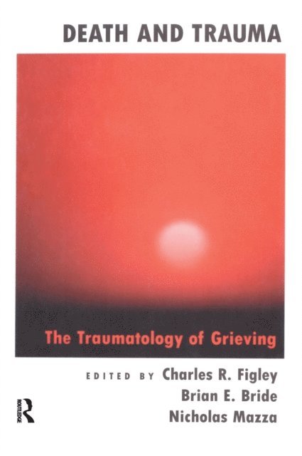 Nicholas Mazza, Brian E. Bride, Charles R. Figley - Death And Trauma, E-bok