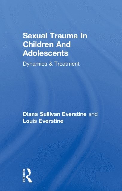 Louis Everstine, Diana Sullivan Everstine - Sexual Trauma In Children And Adolescents, E-bok
