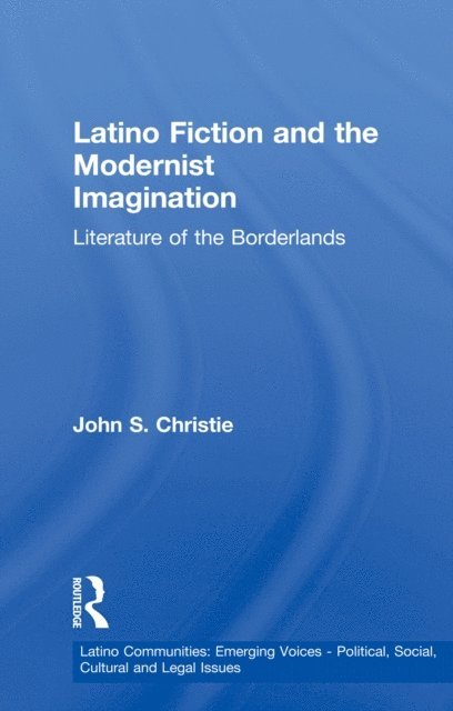 John S. Christie - Latino Fiction and the Modernist Imagination, E-bok