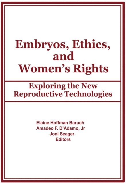 Joni Seager, Amadeo F D'Adamo, Elaine Baruch - Embryos, Ethics, and Women's Rights, E-bok