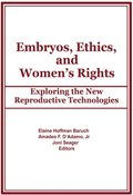 Embryos, Ethics, and Women''s Rights