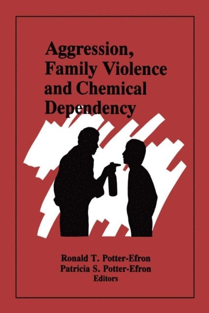 Patricia Potter-Efron, Ron Potter-Efron - Aggression, Family Violence and Chemical Dependency, E-bok