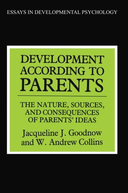 Jacqueline J. Goodnow, W. Andrews Collins - Development According to Parents, E-bok