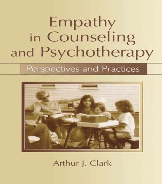 Arthur J. Clark - Empathy in Counseling and Psychotherapy, E-bok