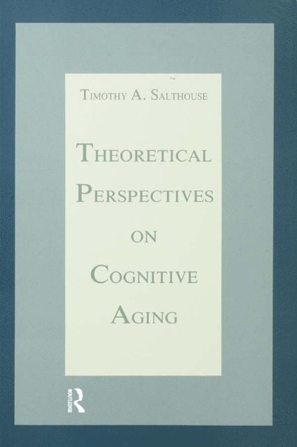 Timothy A. Salthouse - Theoretical Perspectives on Cognitive Aging, E-bok