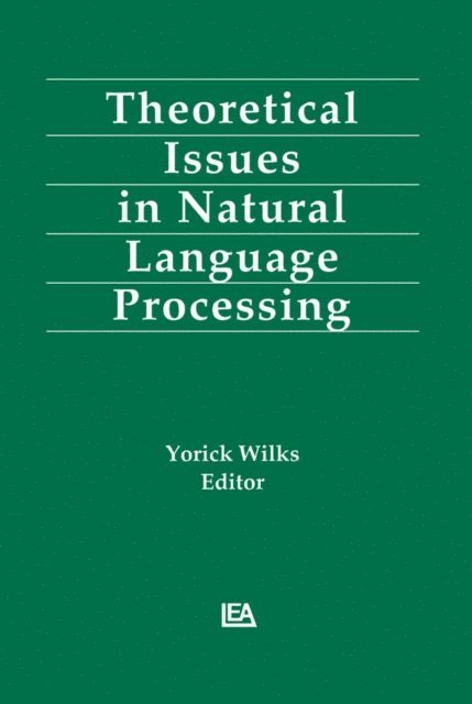 Yorick Wilks - Theoretical Issues in Natural Language Processing, E-bok