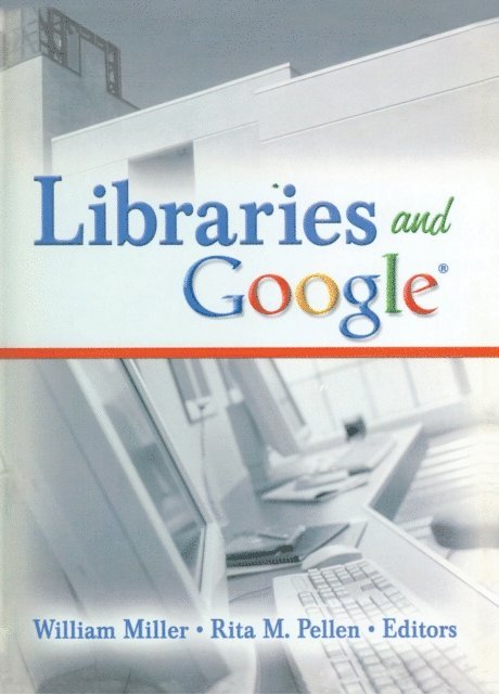 Rita M. Pellen, William Miller - Libraries and Google, E-bok