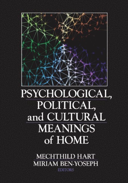 Miriam Ben-Yoseph, Mechthild Hart - Psychological, Political, and Cultural Meanings of Home, E-bok
