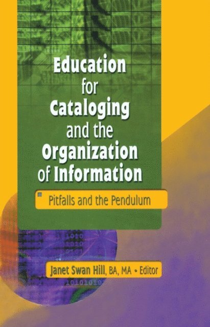 Janet Swan Hill - Education for Cataloging and the Organization of Information, E-bok