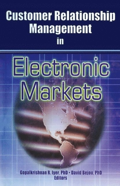David Bejou, Gopalkrishnan R Iyer - Customer Relationship Management in Electronic Markets, E-bok