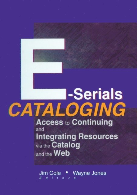 Wayne Jones, Jim Cole - E-Serials Cataloging, E-bok