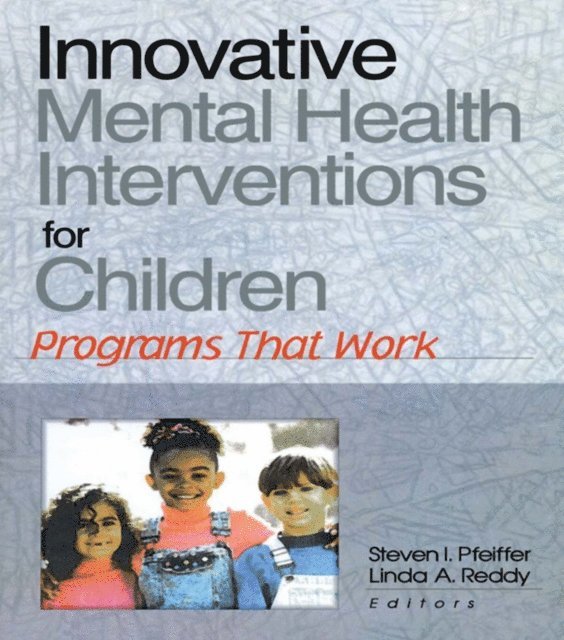 Linda A Reddy, Steven I Pfeiffer - Innovative Mental Health Interventions for Children, E-bok