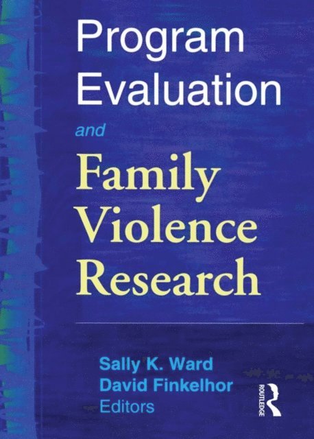 David Finkelhor, Sally K. Ward - Program Evaluation and Family Violence Research, E-bok