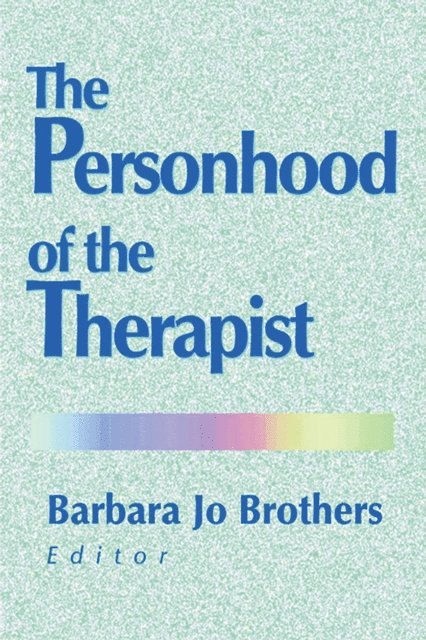 Barbara Jo Brothers - Personhood of the Therapist, E-bok