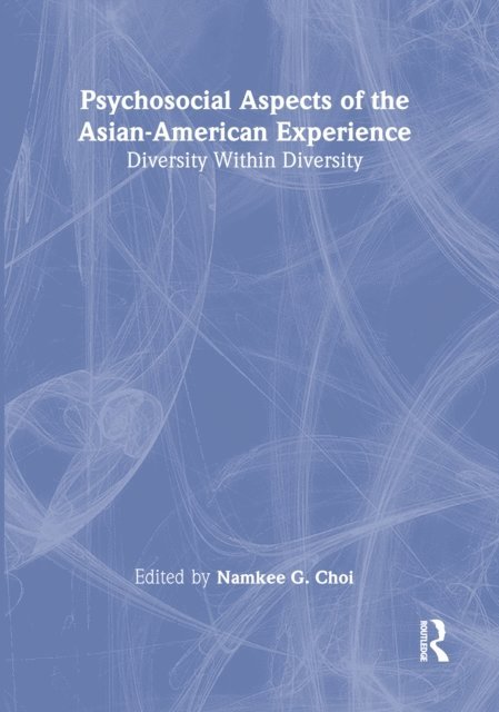 Namkee G Choi - Psychosocial Aspects of the Asian-American Experience, E-bok