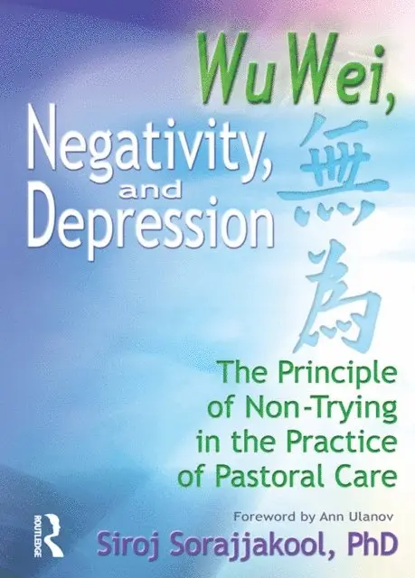 Siroj Sorajjakool - Wu Wei, Negativity, and Depression, E-bok. Tillgänglighet: Lägg i varukorg