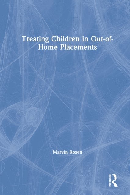 Marvin Rosen - Treating Children in Out-of-Home Placements, E-bok