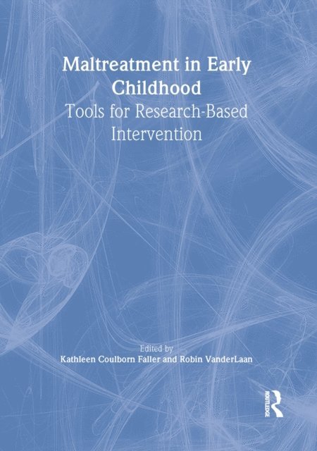 Kathleen Coulborn Faller, Robin Vanderlaan - Maltreatment in Early Childhood, E-bok