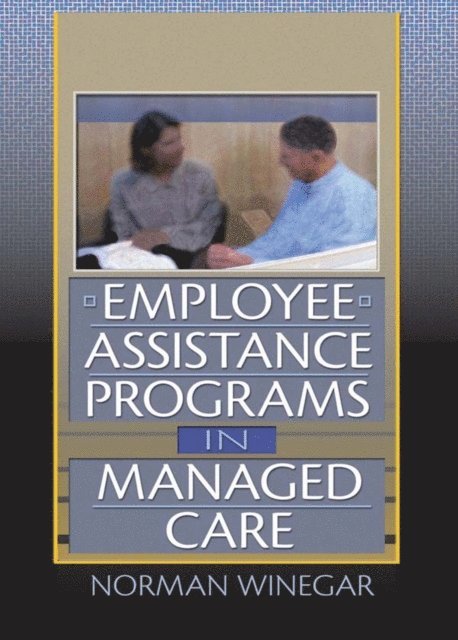 Norman Winegar, William Winston - Employee Assistance Programs in Managed Care, E-bok