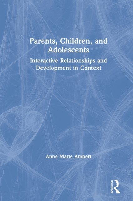 Anne Marie Ambert - Parents, Children, and Adolescents, E-bok