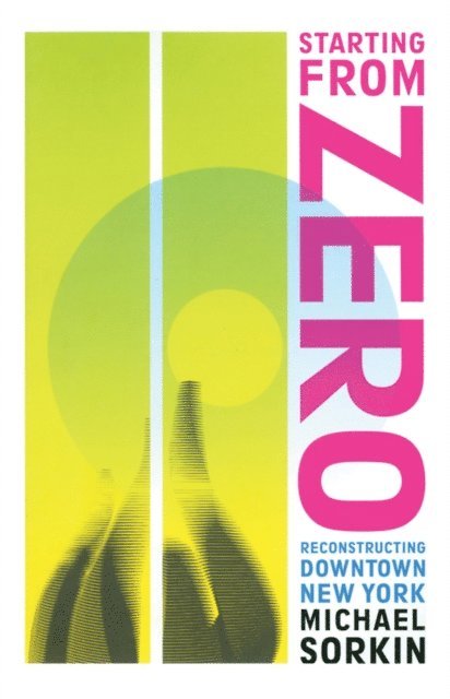 Michael Sorkin - Starting From Zero, E-bok