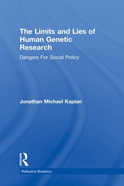 Jonathan Michael Kaplan - Limits and Lies of Human Genetic Research, E-bok