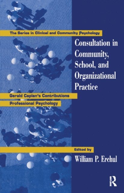 William P. Erchul - Consultation In Community, School, And Organizational Practice, E-bok