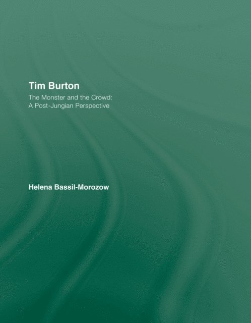 Helena Bassil-Morozow - Tim Burton: The Monster and the Crowd, E-bok