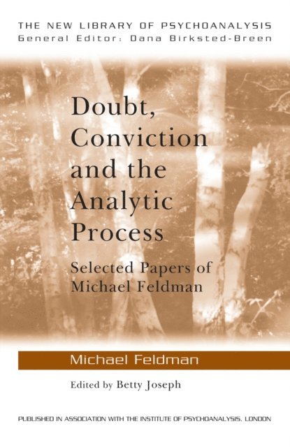 Michael Feldman, Betty Joseph - Doubt, Conviction and the Analytic Process, E-bok