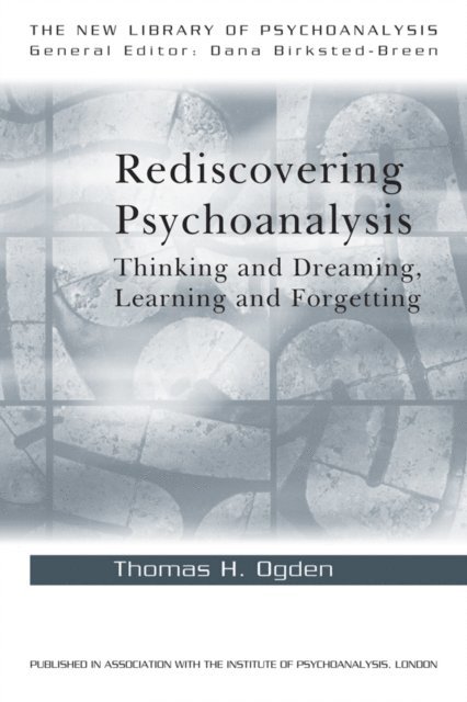 Thomas H. Ogden - Rediscovering Psychoanalysis, E-bok