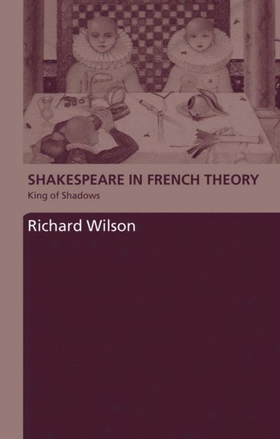 Richard Wilson - Shakespeare in French Theory, E-bok
