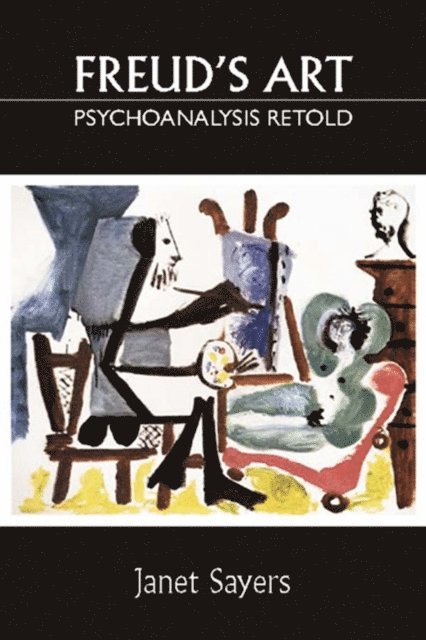 Janet Sayers - Freud's Art - Psychoanalysis Retold, E-bok