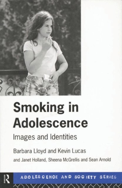 Kevin Lucas, Barbara Lloyd - Smoking in Adolescence, E-bok