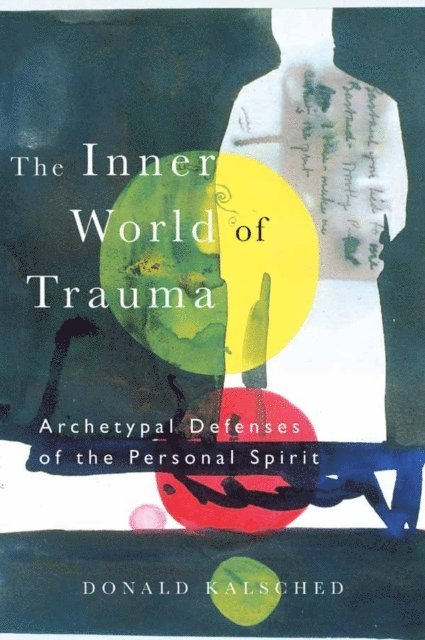 Donald Kalsched - Inner World of Trauma, E-bok