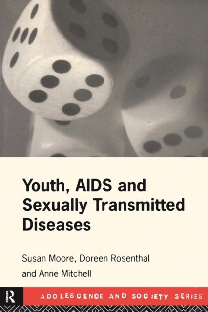 Doreen Rosenthal, Susan Moore, Anne Mitchell - Youth, AIDS and Sexually Transmitted Diseases, E-bok