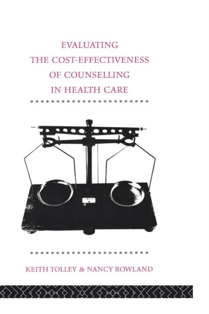 Keith Tolley, Nancy Rowland - Evaluating the Cost-Effectiveness of Counselling in Health Care, E-bok