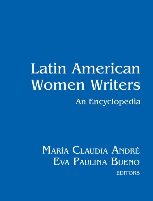 Eva Paulino Bueno, Maria Claudia Andre - Latin American Women Writers: An Encyclopedia, E-bok