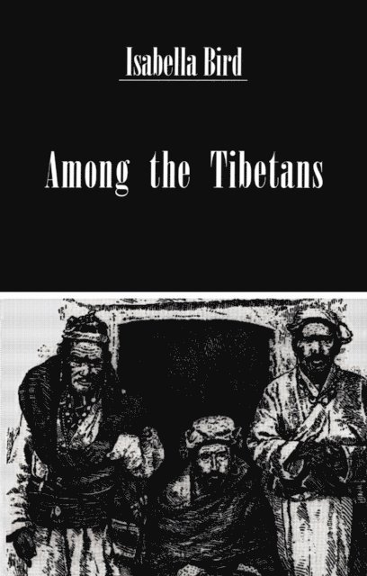 Isabella Bird - Among The Tibetans, E-bok