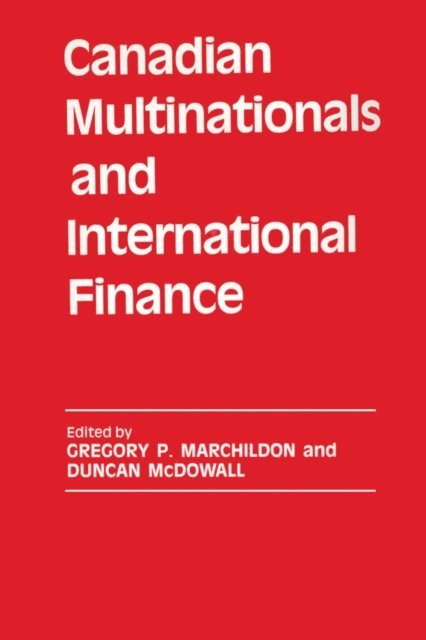 Duncan McDowall, Gregory P. Marchildon - Canadian Multinationals and International Finance, E-bok