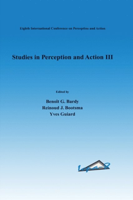Benoit G. Bardy, Yves Guiard, Reinoud J. Bootsma, BenoŒt G. Bardy - Studies in Perception and Action III, E-bok