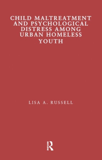Lisa Russell - Child Maltreatment and Psychological Distress Among Urban Homeless Youth, E-bok