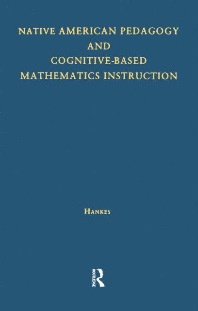 Judith T. Hankes - Native American Pedagogy and Cognitive-Based Mathematics Instruction, E-bok