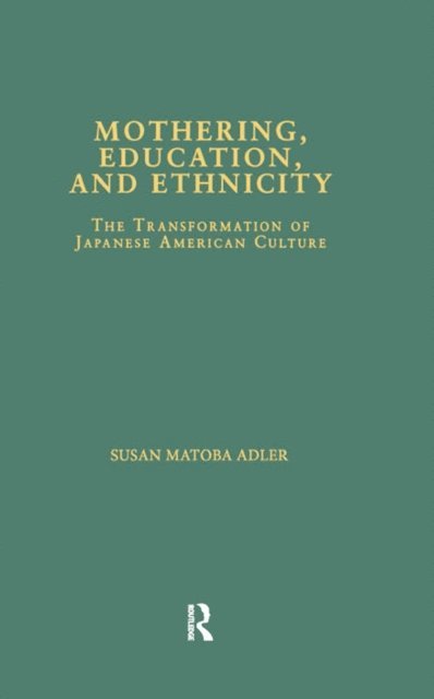 Susan Matoba Adler - Mothering, Education, and Ethnicity, E-bok