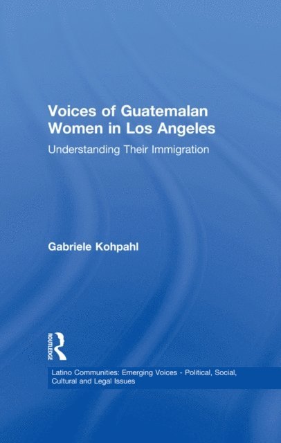 Gabriele Kohpahl - Voices of Guatemalan Women in Los Angeles, E-bok