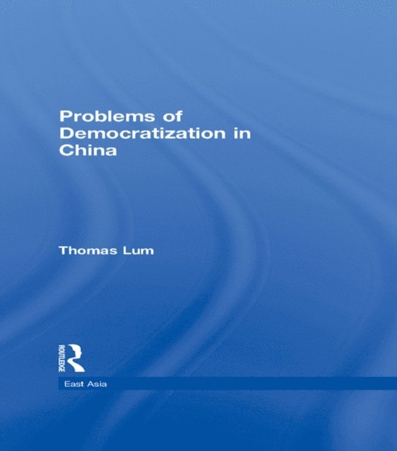 Thomas G. Lum - Problems of Democratization in China, E-bok