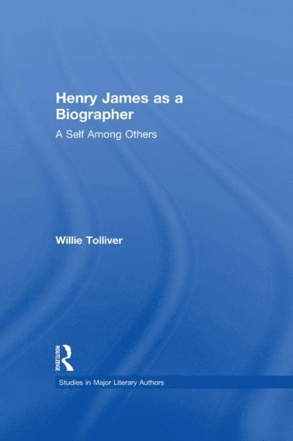 Willie Tolliver - Henry James as a Biographer, E-bok