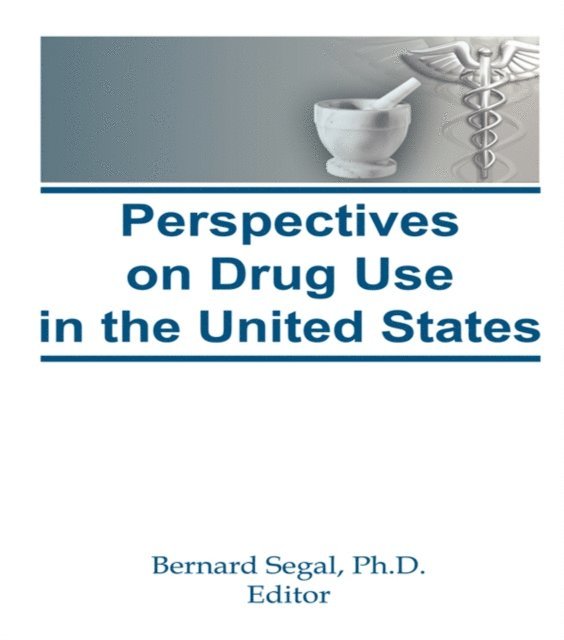 Bernard Segal - Perspectives on Drug Use in the United States, E-bok