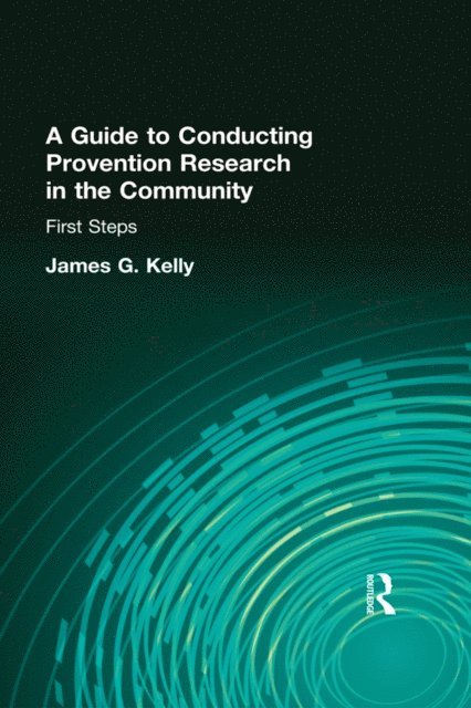 James G Kelly - Guide to Conducting Prevention Research in the Community, E-bok